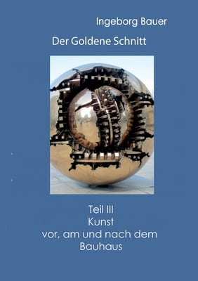 BOD - BOOKS ON DEMAND Pre-Owned Der Goldene Schnitt: Teil III: Kunst vor, am und nach dem Bauhaus (Paperback) 3752673613 9783752673616