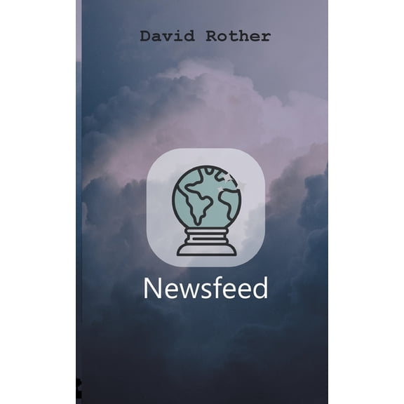 Newsfeed German Edition Paperback 3752672404 9783752672404 David Rother