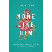 JEN WILKIN None Like Him: 10 Ways God Is Different from Us (and Why That&apos;s a Good Thing), (Paperback)