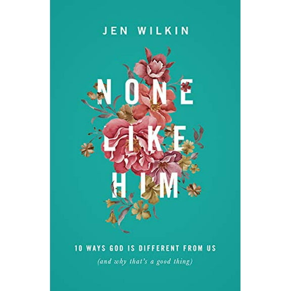 Pre-Owned None Like Him: 10 Ways God Is Different from Us (and Why That's a Good Thing) (Paperback) 1433549832 9781433549830