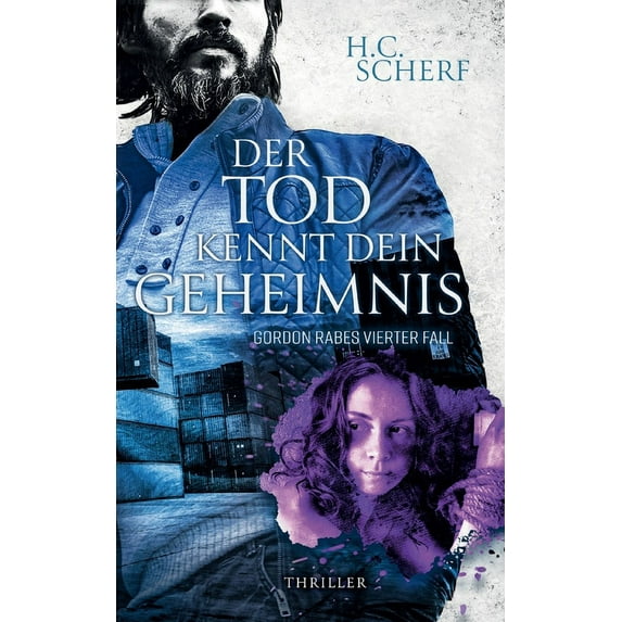 Der Tod kennt dein Geheimnis: Gordon Rabes vierter Fall German Edition Paperback 3752608765 9783752608762 H C Scherf