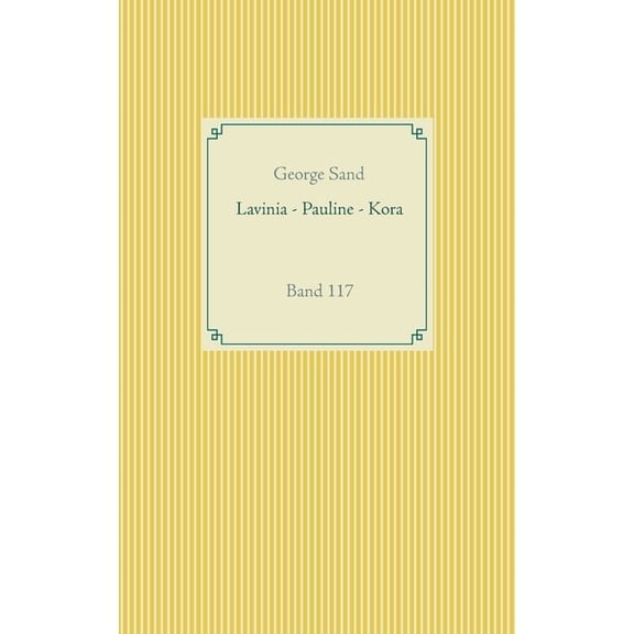 Lavinia - Pauline - Kora: Band 117, (Paperback)