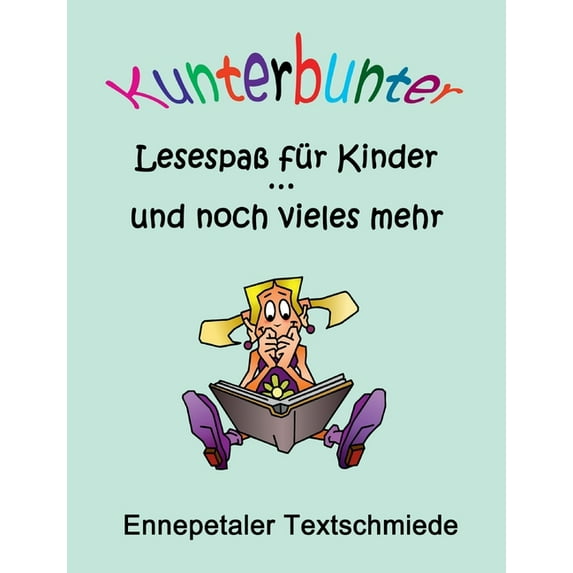 Kunterbunter Lesespaß für Kinder ... und noch vieles mehr, (Paperback)