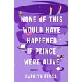 thumbnail image 1 of Pre-Owned None of This Would Have Happened If Prince Were Alive (Hardcover) 1982188863 9781982188863, 1 of 1