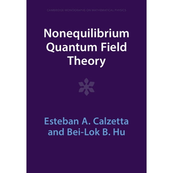 Cambridge Monographs on Mathematical Phy Nonequilibrium Quantum Field Theory, (Paperback)