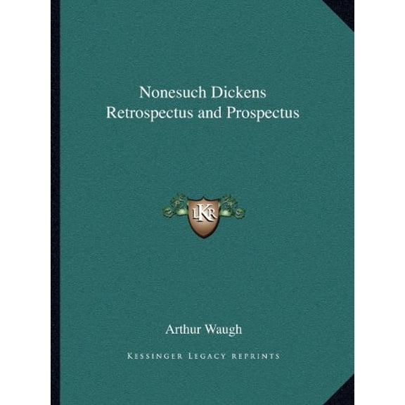 Nonesuch Dickens Retrospectus and Prospectus Paperback 1162606703 9781162606705 Arthur Waugh