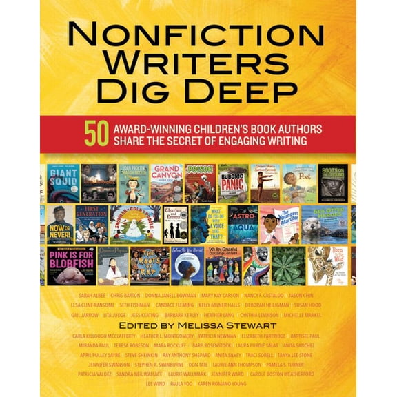 Nonfiction Writers Dig Deep: 50 Award-Winning Children's Book Authors Share the Secret of Engaging Writing, (Paperback)