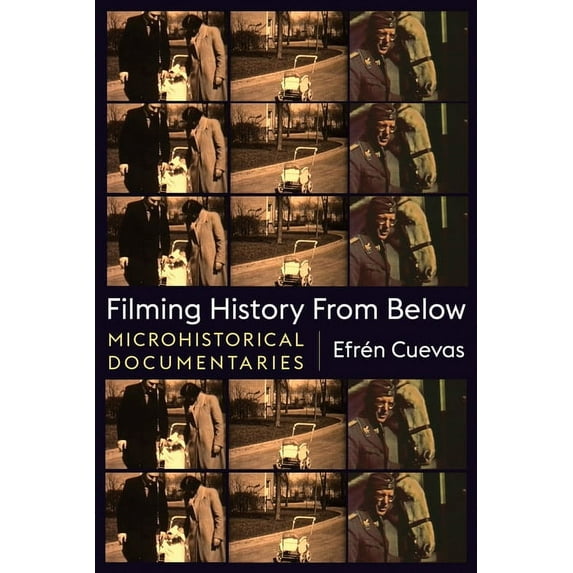 Nonfictions Filming History from Below: Microhistorical Documentaries, (Paperback)