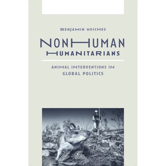 Pre-Owned Nonhuman Humanitarians : Animal Interventions in Global Politics (Paperback)
