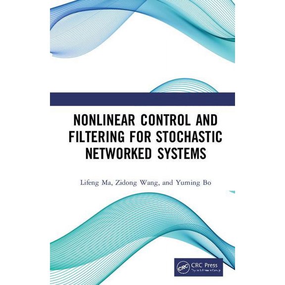 Nonlinear Control and Filtering for Stochastic Networked Systems, (Hardcover)
