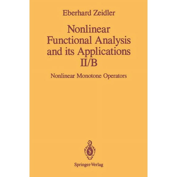Nonlinear Functional Analysis and Its Applications: II/B: Nonlinear Monotone Operators, (Paperback)