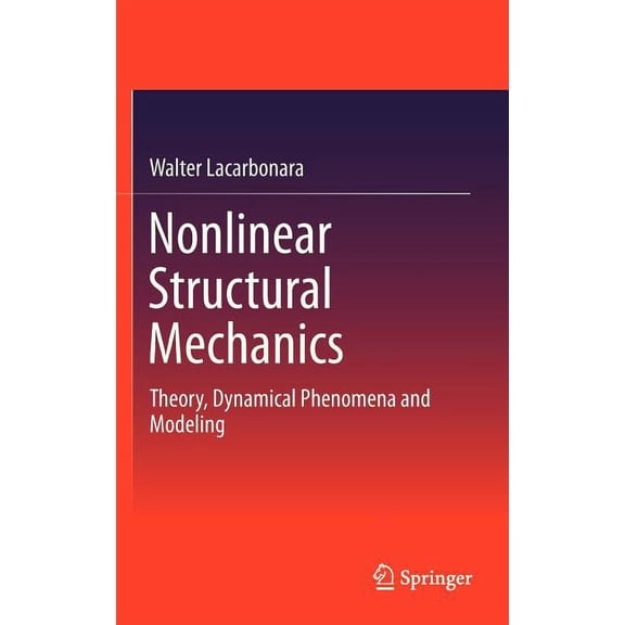 Nonlinear Structural Mechanics: Theory, Dynamical Phenomena and Modeling, (Hardcover)
