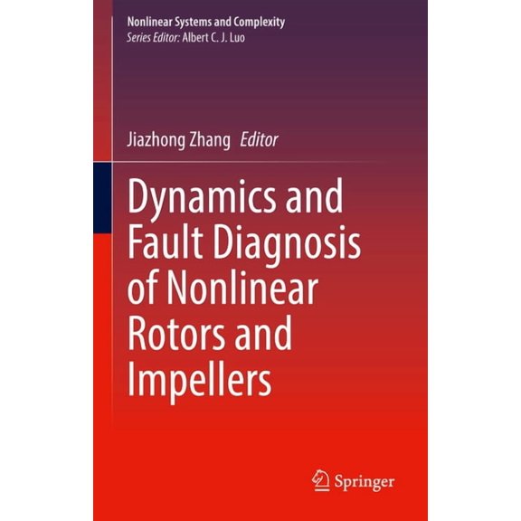 Nonlinear Systems and Complexity Dynamics and Fault Diagnosis of Nonlinear Rotors and Impellers, Book 34, (Hardcover)