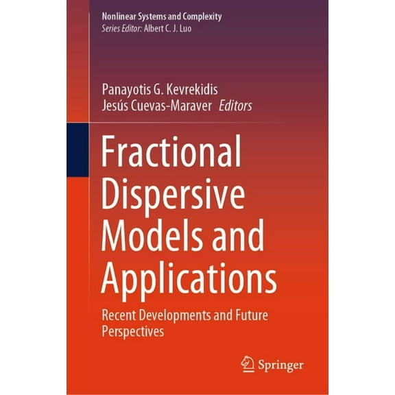 Nonlinear Systems and Complexity Fractional Dispersive Models and Applications: Recent Developments and Future Perspectives, Book 37, (Hardcover)