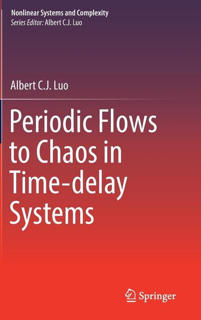 Nonlinear Systems and Complexity Periodic Flows to Chaos in Time-Delay ...