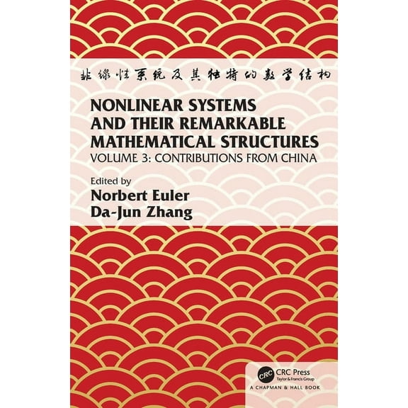 Nonlinear Systems and Their Remarkable Mathematical Structures: Volume 3, Contributions from China, (Paperback)