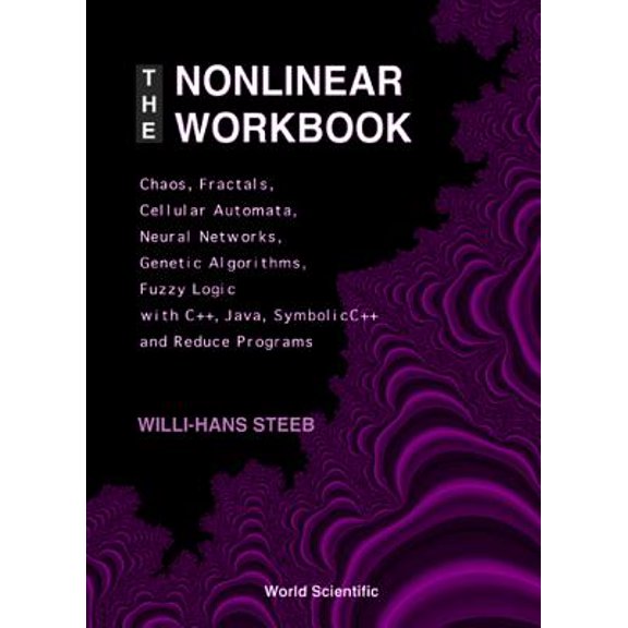 Pre-Owned Nonlinear Workbook, The: Chaos, Fractals, Cellular Automata, Neural Networks, Genetic Algorithms, Fuzzy Logic with C++, Java, Symbolicc++ and Reduce Programs (Paperback)
