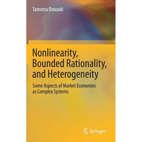 Nonlinearity, Bounded Rationality, and Heterogeneity: Some Aspects of Market Economies as Complex Systems, (Hardcover)