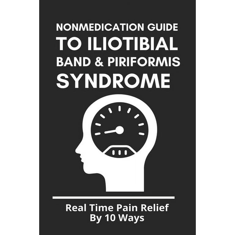 Nonmedication Guide To Iliotibial Band & Piriformis Syndrome : Real Time  Pain Relief By 10 Ways: Piriformis Syndrome Treatment (Paperback)