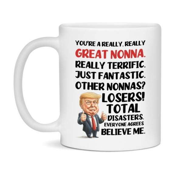 Nonna Trump Mug, Funny Gift Idea For Nonna, 11Oz Or 15Oz Ceramic Coffee Cup