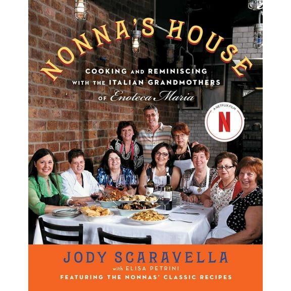 Nonna's House: Cooking and Reminiscing with the Italian Grandmothers of Enoteca Maria, (Paperback)