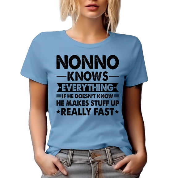 Nonno Knows Everything, If He Doesn't, He Makes Stuff Really Fast, Grandpa Father's Day, Baby Blue T-Shirt, Medium