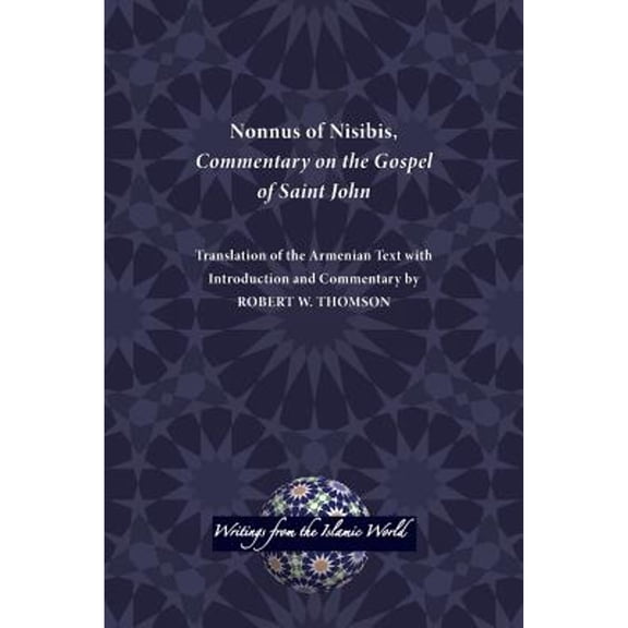 Pre-Owned Nonnus of Nisibis, Commentary on the Gospel of Saint John (Paperback 9781589839878) by Robert W Thomson