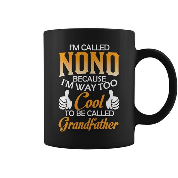 Nono Grandpa Gift Im Called Nono Because Im Too Cool To Be Called Grandfather Coffee Mugs