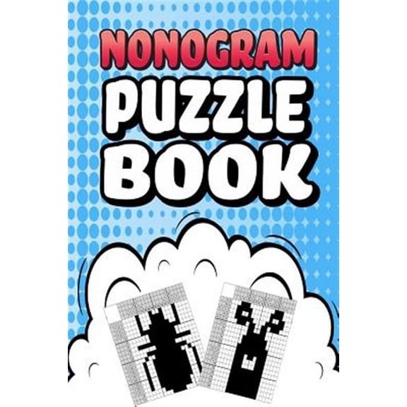 Nonogram Puzzle Book: 75 Mosaic Logic Grid Puzzles For Adults and Kids Perfect 6x9 Travel Size To Take With You Anywhere