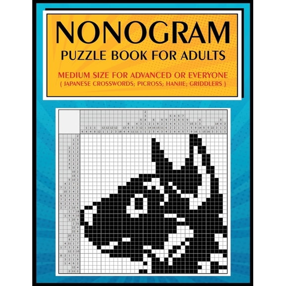 Nonogram Puzzle Book for Adults: Medium Size for Advanced or Everyone ( Japanese Crosswords; Picross; Hanjie; Griddlers , (Paperback)