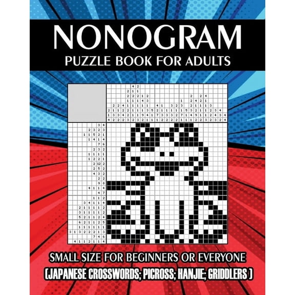 Nonogram Puzzle Book for Adults: Small Size for Beginners or Everyone ( Japanese Crosswords; Picross; Hanjie; Griddlers , (Paperback)