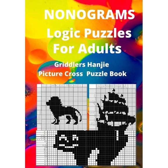 Nonograms Logic Puzzles For Adults: Griddlers Hanjie Picture Cross Puzzle Book, (Paperback)