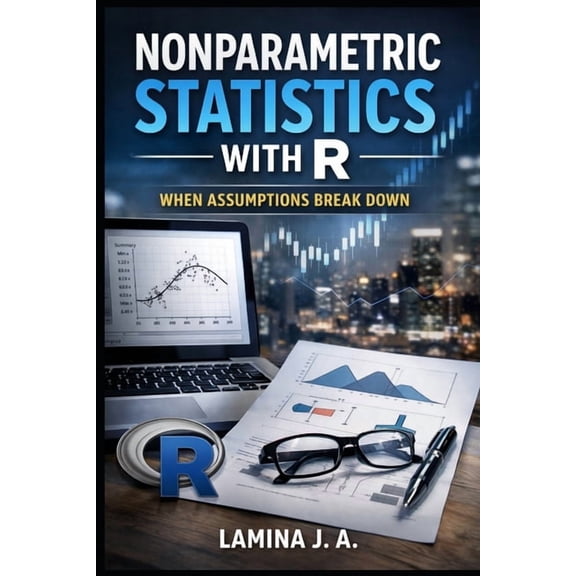 The Applied Data Science with R Nonparametric Statistics with R: When Assumptions Break Down, Book 12, (Paperback)