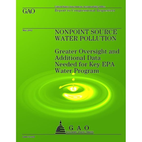 Nonpoint Source Water Pollution: Greater Oversight and Additional Data Needed for Key EPA Water Program (Paperback)