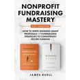 thumbnail image 1 of Nonprofit Fundraising Mastery 2-in-1 Collection: How to Write Winning Grant Proposals + 7 Fundraising Strategies to Cons, (Paperback), 1 of 1