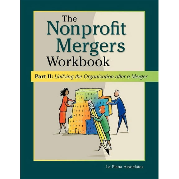 Nonprofit Mergers Workbook Part II: Unifying the Organization After a Merger, (Paperback)