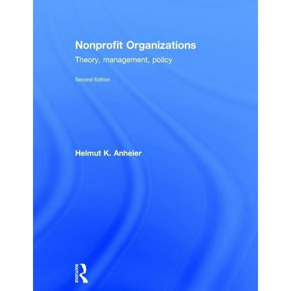 Nonprofit Organizations : Theory, Management, Policy (Edition 2) (Hardcover)