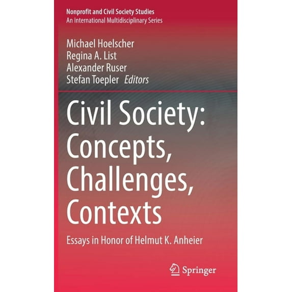 Nonprofit and Civil Society Studies Civil Society: Concepts, Challenges, Contexts: Essays in Honor of Helmut K. Anheier, (Hardcover)