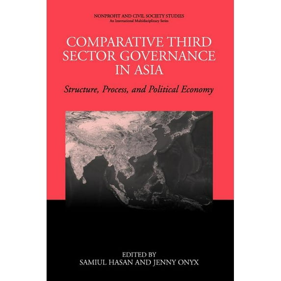 Nonprofit and Civil Society Studies Comparative Third Sector Governance in Asia: Structure, Process, and Political Economy, (Paperback)