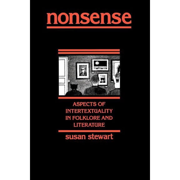 Nonsense: Aspects of Intertextuality in Folklore and Literature, (Paperback)