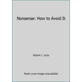 thumbnail image 1 of Pre-Owned Nonsense: How to Avoid It (Paperback) 0812861167 9780812861167, 1 of 1