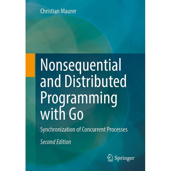 Nonsequential and Distributed Programming with Go: Synchronization of Concurrent Processes, (Paperback)