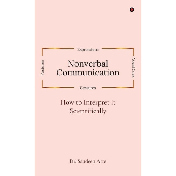 Nonverbal Communication: How to Interpret it Scientifically, (Hardcover)