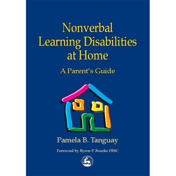 Nonverbal Learning Disabilities at Home: A Parent's Guide, (Paperback)