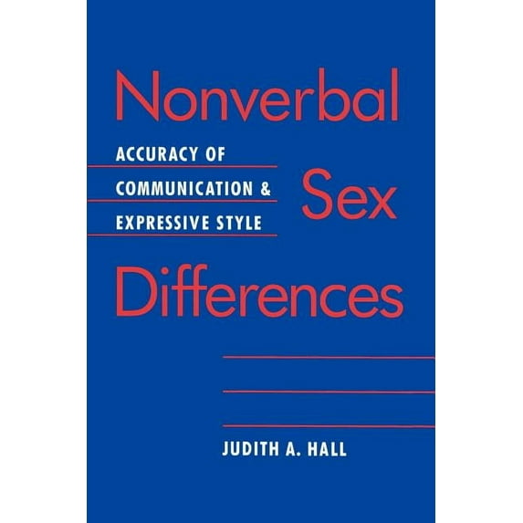 Nonverbal Sex Differences: Accuracy of Communication and Expressive Style, (Paperback)