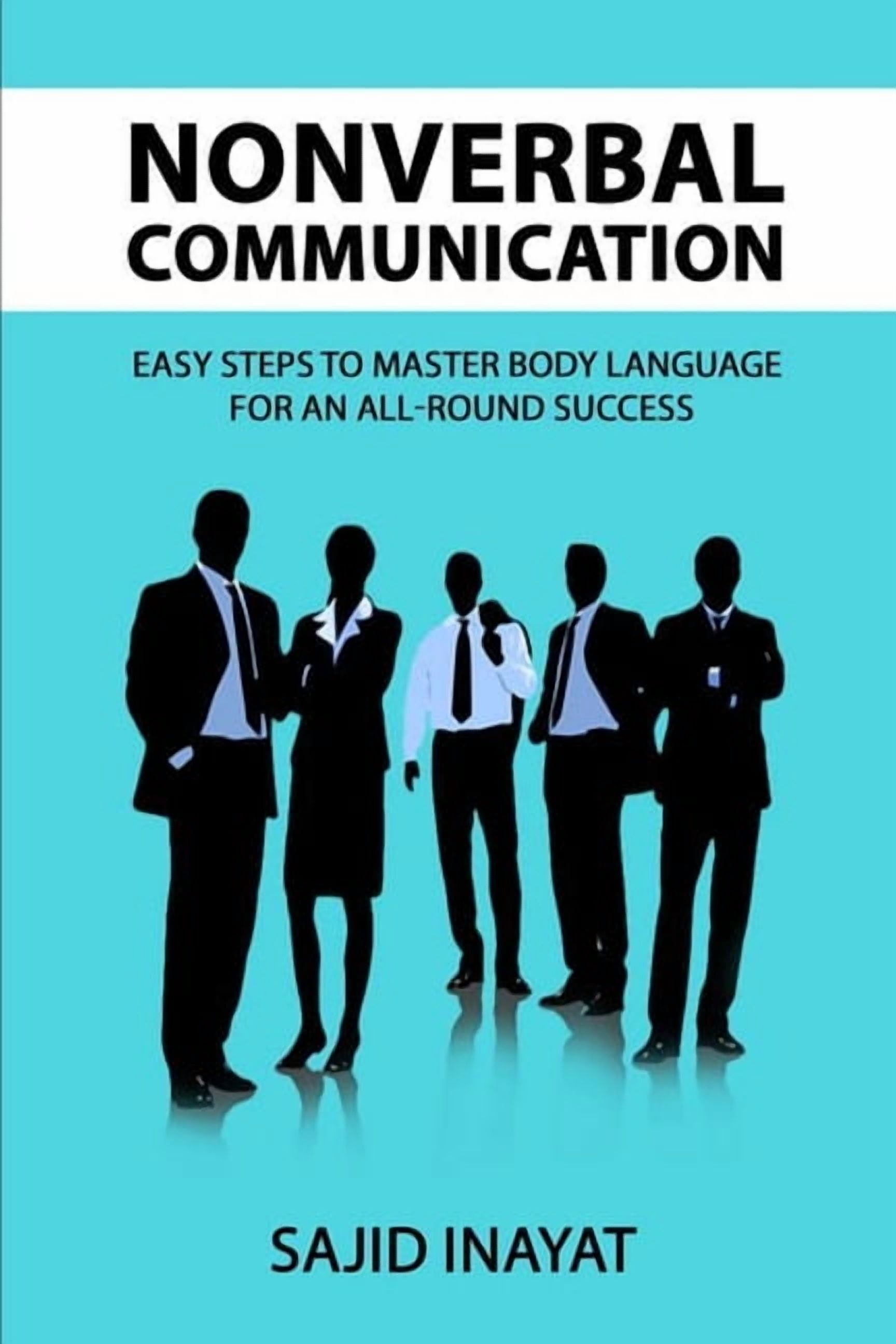 Nonverbal communication - Easy steps to master body language for an all ...