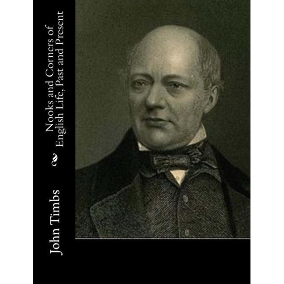 Nooks and Corners of English Life, Past and Present (Paperback)