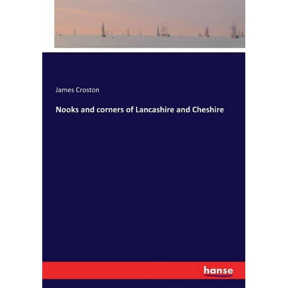 Nooks and corners of Lancashire and Cheshire, (Paperback)