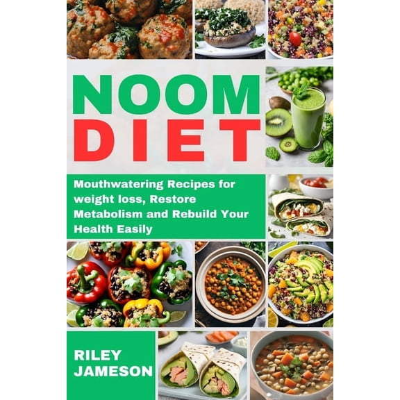 Noom Diet Cookbook 2024: Mouthwatering Recipes for weight loss, Restore Metabolism and Rebuild Your Health Easily (Paperback)