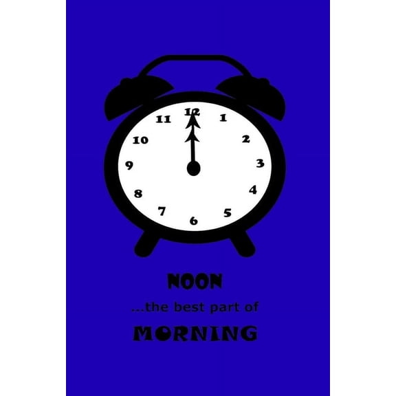 NOON ...the best part of MORNING: and the Best Time for Waking Up! (Paperback)